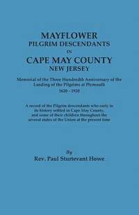 bokomslag Mayflower Descendants in Cape May County, New Jersey. Memorial of the Three Hundredth Anniversary of the Landing of the Pilgrims at Plymouth, 1620-192