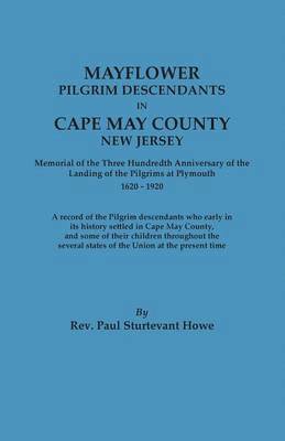 bokomslag Mayflower Descendants in Cape May County, New Jersey. Memorial of the Three Hundredth Anniversary of the Landing of the Pilgrims at Plymouth, 1620-192