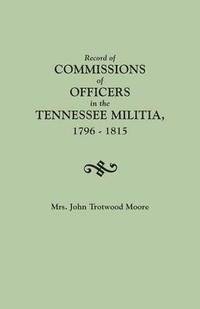 bokomslag Record of Commissions of Officers in the Tennessee Militia, 1796-1815