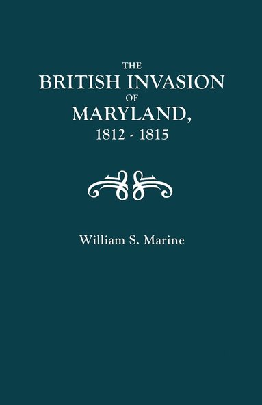 bokomslag The British Invasion of Maryland, 1812-1815