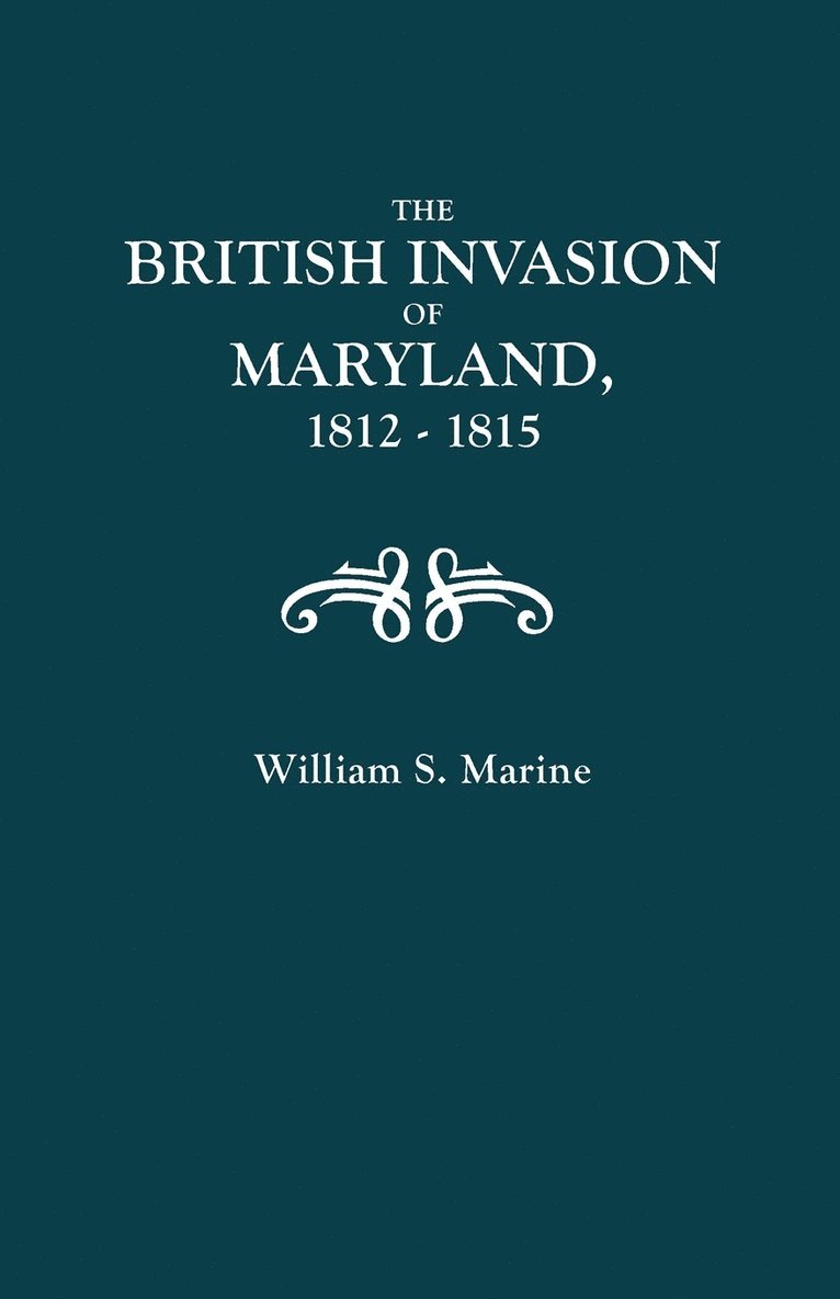 The British Invasion of Maryland, 1812-1815 1