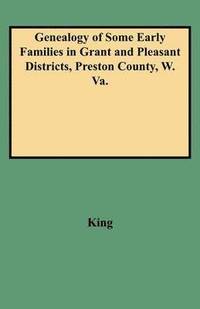 bokomslag Genealogy of Some Early Families in Grant and Pleasant Districts, Preston County, W. Va.