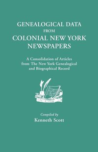 bokomslag Genealogical Data from Colonial New York Newspapers. A Consolidation of Articles from The New York Genealogical and Biographical Record