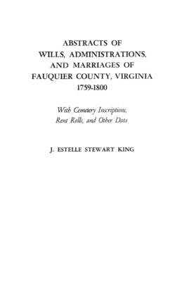 bokomslag Abstracts of Wills, Administrations, and Marriages of Fauquier County, Virginia, 1759-1800