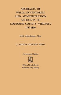 bokomslag Abstracts of Wills, Inventories and Administration Accounts of Loudoun County, Virginia, 1757-1800