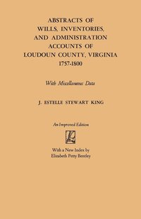 bokomslag Abstracts of Wills, Inventories and Administration Accounts of Loudoun County, Virginia, 1757-1800