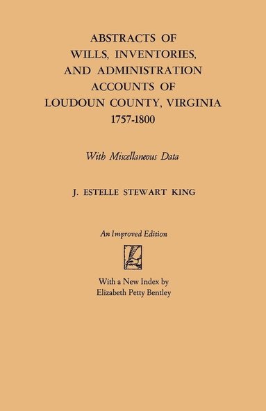 bokomslag Abstracts of Wills, Inventories and Administration Accounts of Loudoun County, Virginia, 1757-1800