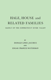 bokomslag Hale, House and Related Families, Mainly of the Connecticut River Valley