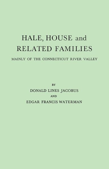 bokomslag Hale, House and Related Families, Mainly of the Connecticut River Valley