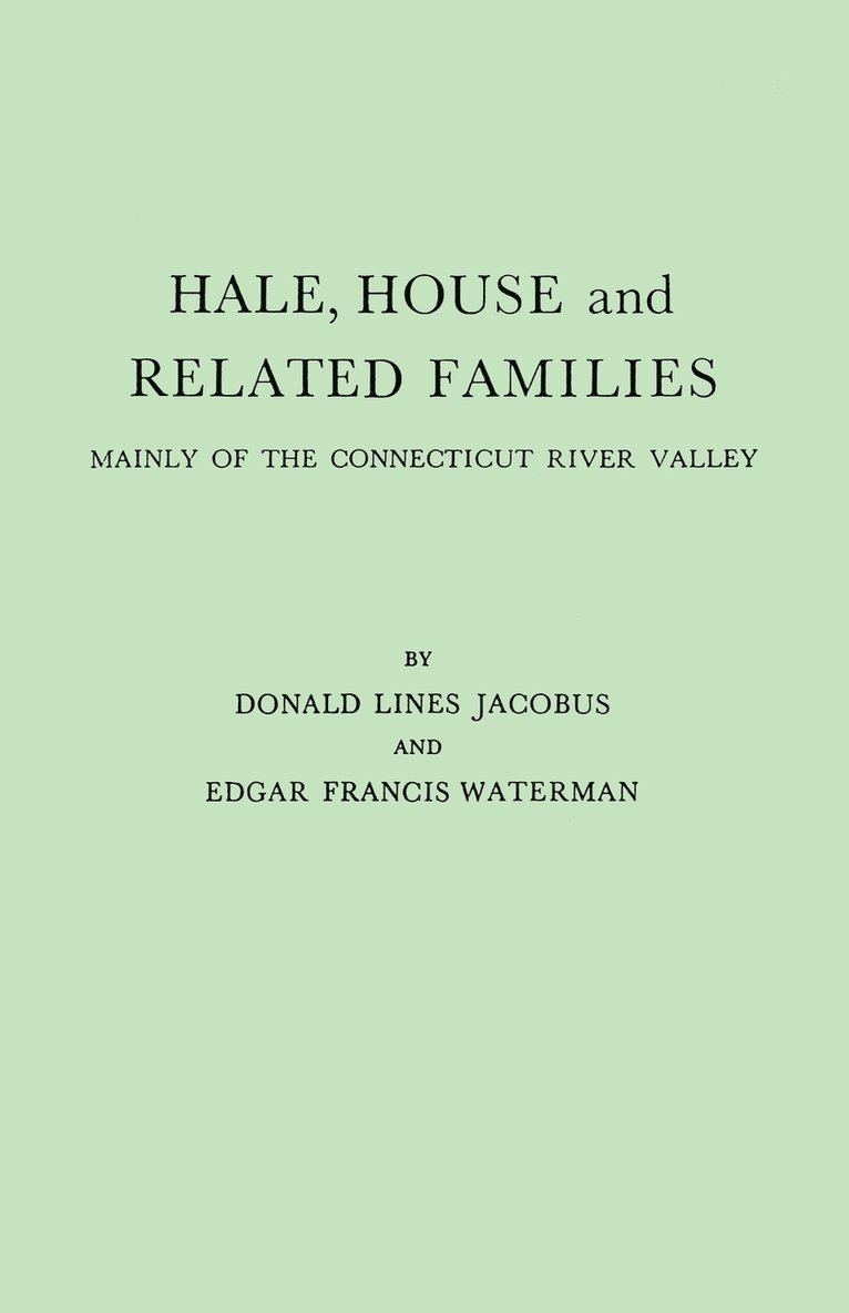 Hale, House and Related Families, Mainly of the Connecticut River Valley