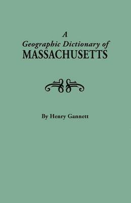 A Geographic Dictionary of Massaschusetts. U.S. Geological Survey, Bulletin No. 116 1