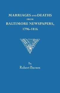 bokomslag Marriages and Deaths from Baltimore Newspapers, 1796-1816