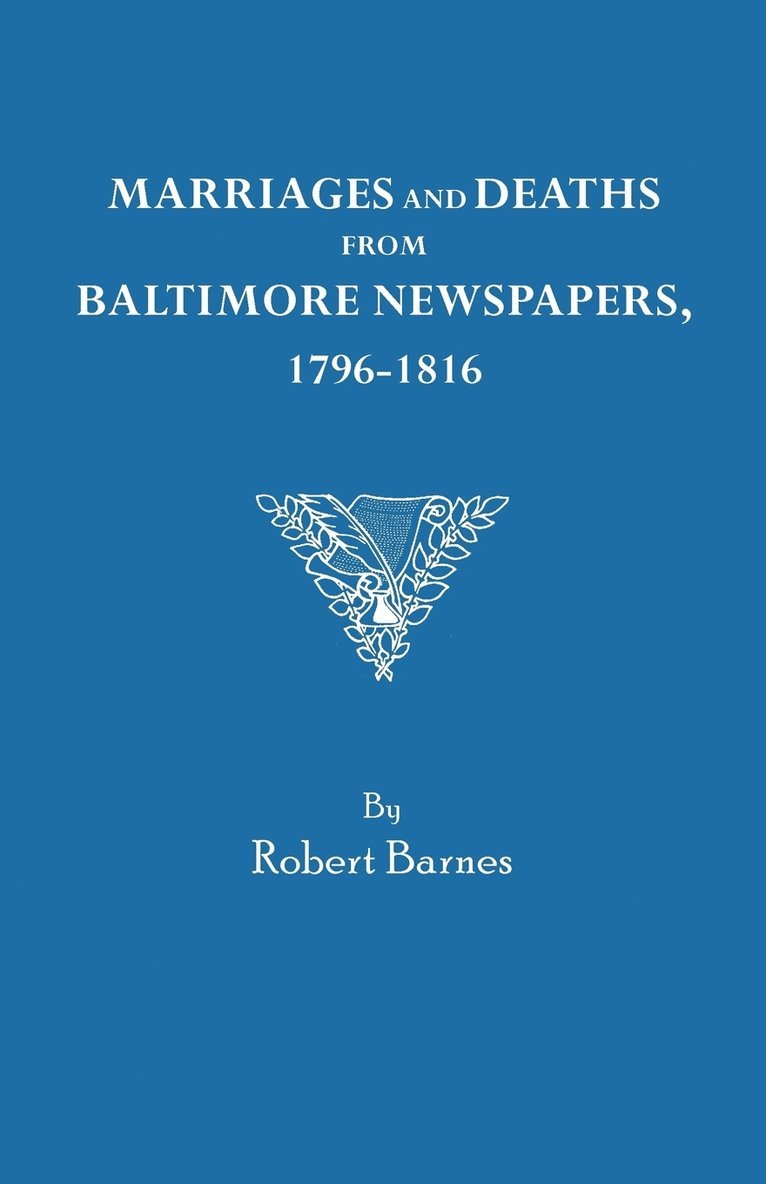 Robert Barnes, Robert W. Barnes - Marriages and Deaths from Baltimore Newspapers, 1796-1816, Häftad