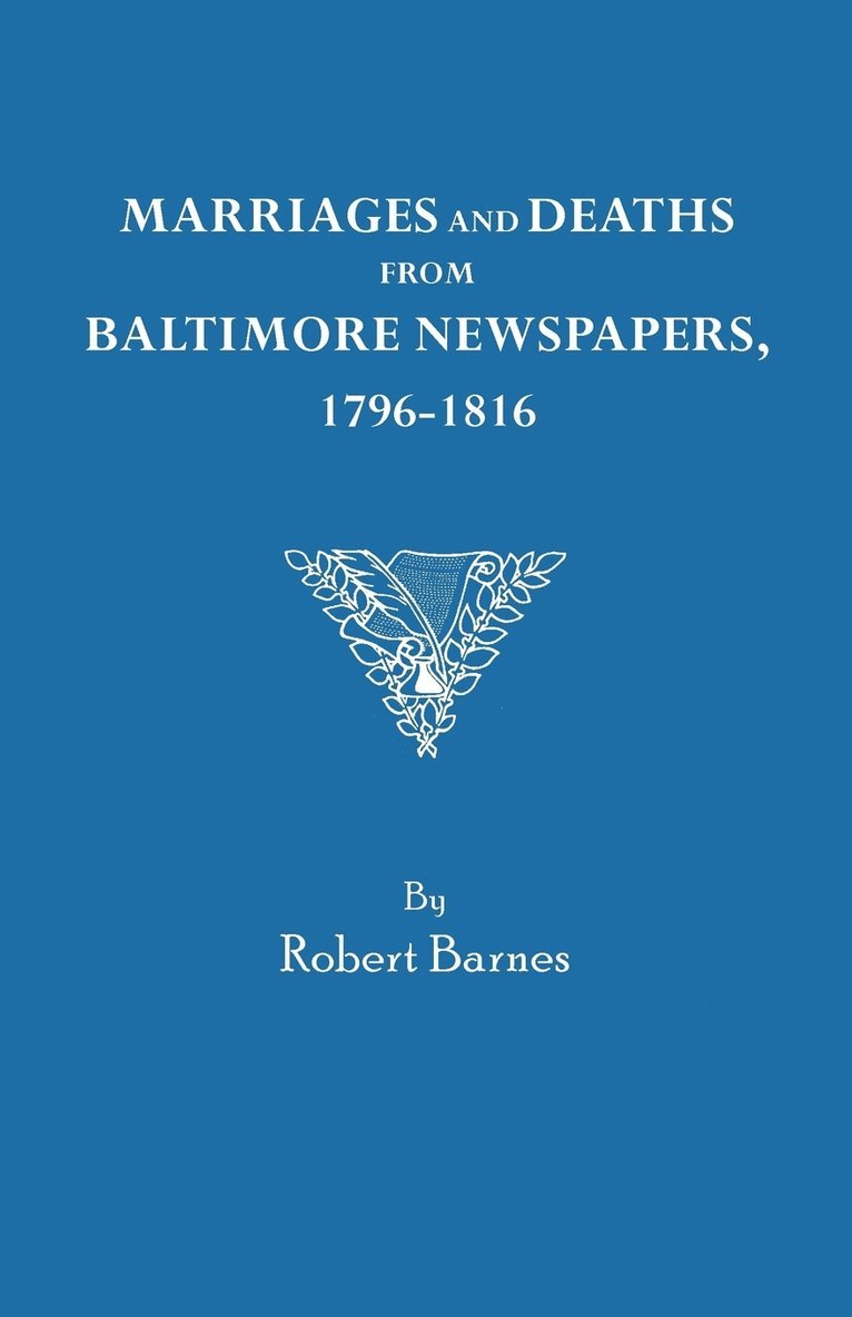 Marriages and Deaths from Baltimore Newspapers, 1796-1816 1