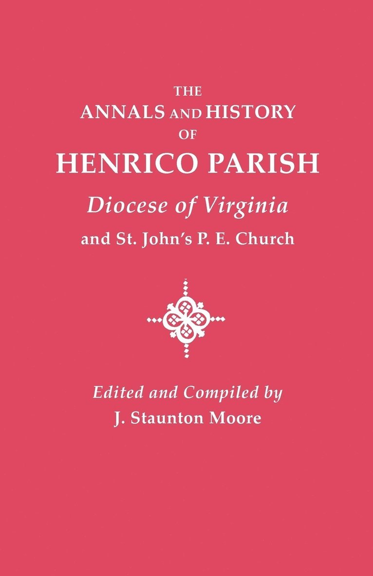 Annals and History of Henrico Parish, Diocese of Virginia, and St. John's P.E. Church 1