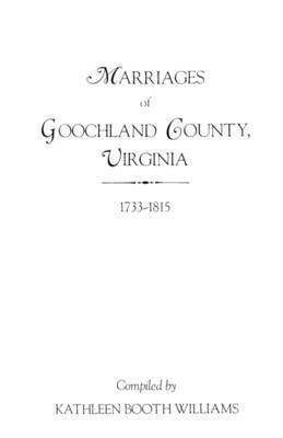 bokomslag Marriages of Goochland County, Virginia, 1733-1815