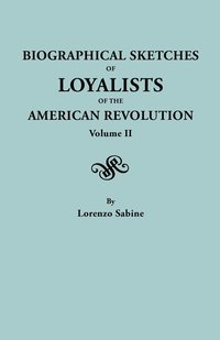 bokomslag Biographical Sketches of Loyalists of the American Revolution. in Two Volumes. Volume II
