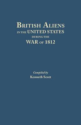 bokomslag British Aliens in the United States During the War of 1812