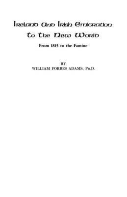 Adams, William Forbes Adams - Ireland and Irish Emigration to the New World, Häftad