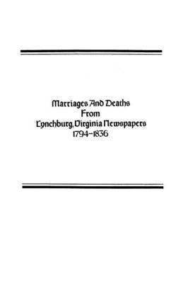 bokomslag Marriages and Deaths from Lynchburg, Virginia Newspapers, 1794-1836