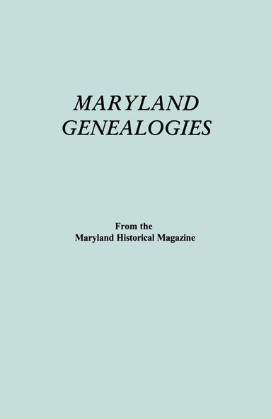 bokomslag Maryland Genealogies. A Consolidation of Articles from the Maryland Historical Magazine. In Two Volumes. Volume II (families Goldsborough - Young)