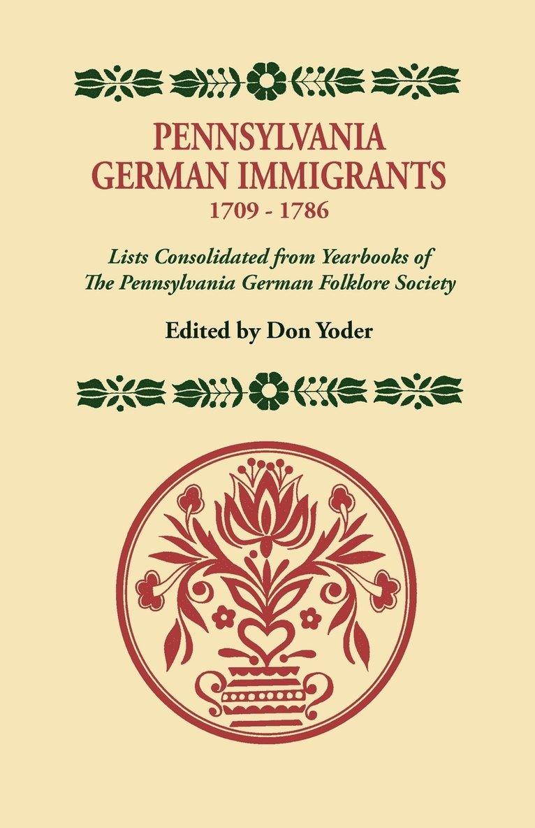 Don Yoder - Pennsylvania German Immigrants, 1709-1786. Lists Consolidated from Yearbooks of the Pennsylvania German Folklore Society, Häftad