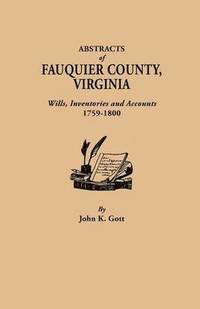 bokomslag Abstracts of Fauquier County, Virginia. Wills, Inventories and Accounts, 1759-1800