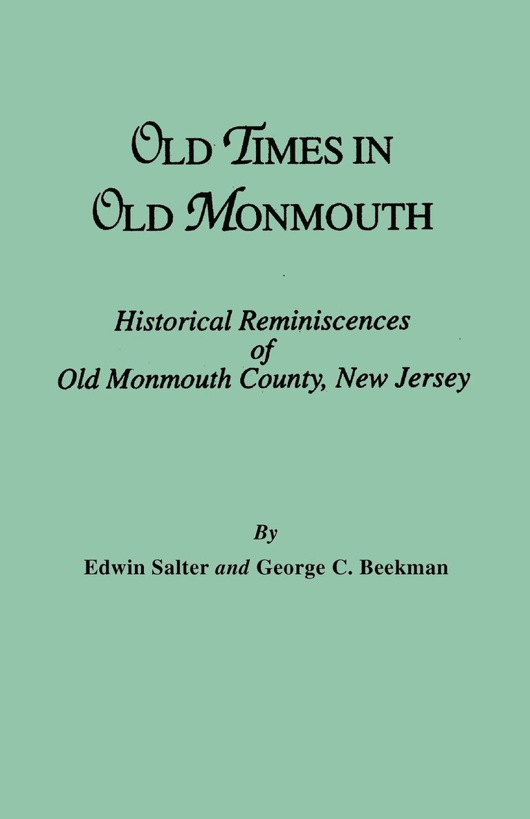 Edwin Salter, George C. Beekman - Old Times in Old Monmouth. Historical Reminiscences of Monmouth County, New Jersey, Häftad