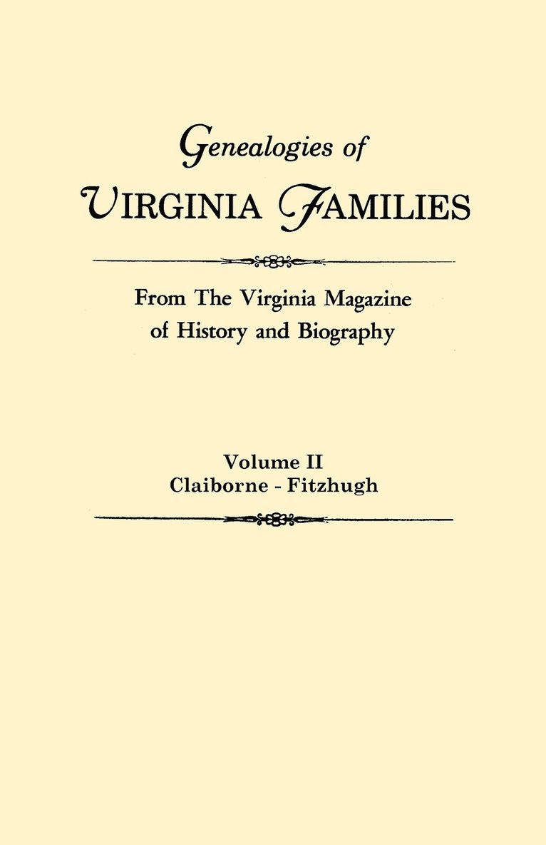 Genealogies of Virginia Families from The Virginia Magazine of History and Biography. In Five Volumes. Volume II 1