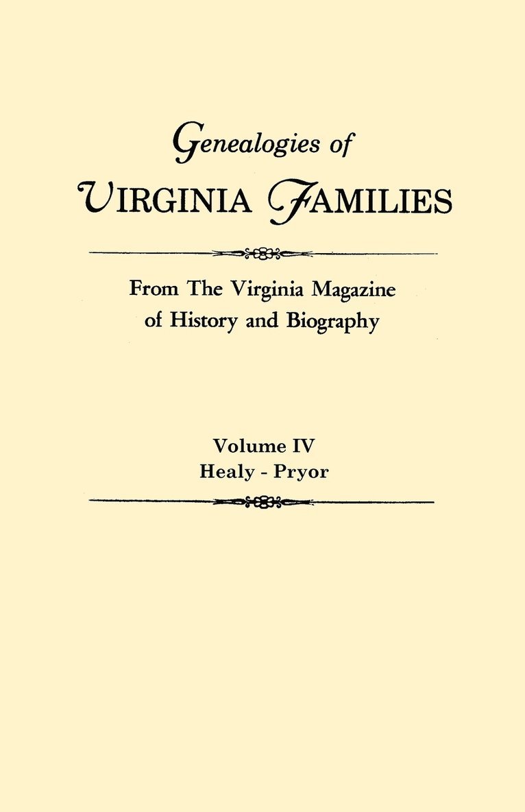 Genealogies of Virginia Families from The Virginia Magazine of History and Biography. In Five Volumes. Volume IV 1