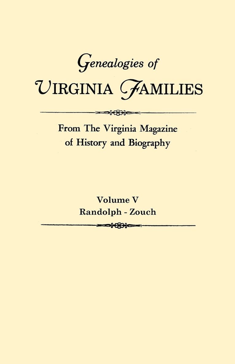 Genealogies of Virginia Families from The Virginia Magazine of History and Biography. In Five Volumes. Volume V 1