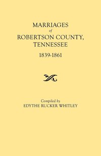 bokomslag Marriages of Robertson County, Tennessee, 1839-1861