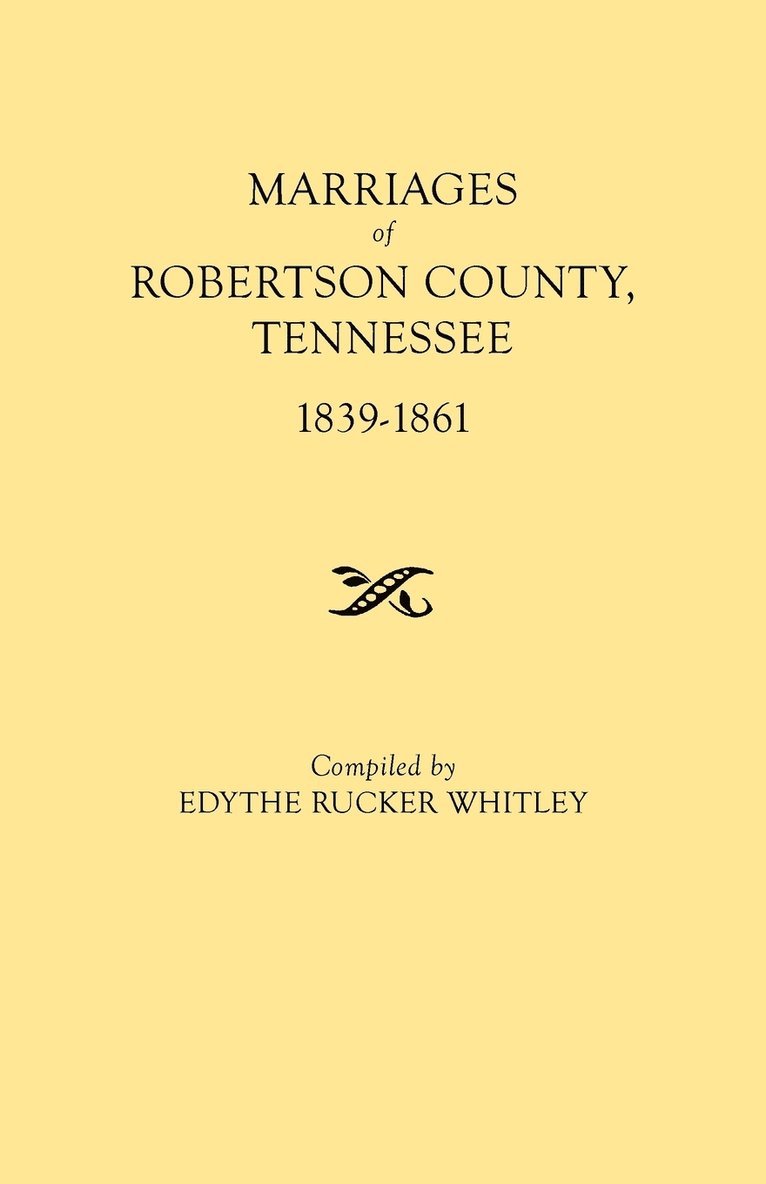 Marriages of Robertson County, Tennessee, 1839-1861 1