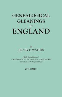 bokomslag Genealogical Gleanings in England. Abstracts of Wills Relating to Early American Families, with Genealogical Notes and Pedigrees Constructed from the
