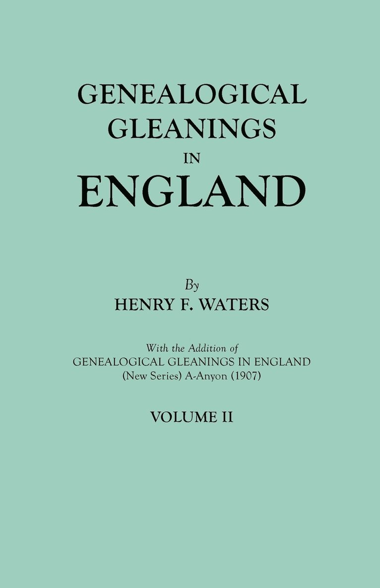 Henry F Waters, Henry F. Waters - Genealogical Gleanings in England. Abstracts of Wills Relating to Early American Families, with Genealogical Notes and Pedigrees Constructed from the, Häftad