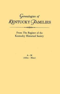 Kentucky Historical Society - Genealogies of Kentucky Families, from The Register of the Kentucky Historical Society. Voume A - M (Allen - Moss), Häftad