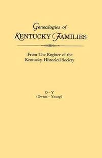 bokomslag Genealogies of Kentucky Families, from The Register of the Kentucky Historical Society. Volume O - Y (Owens - Young)