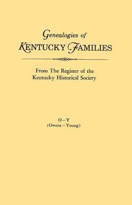 Kentucky Historical Society - Genealogies of Kentucky Families, from The Register of the Kentucky Historical Society. Volume O - Y (Owens - Young), Häftad