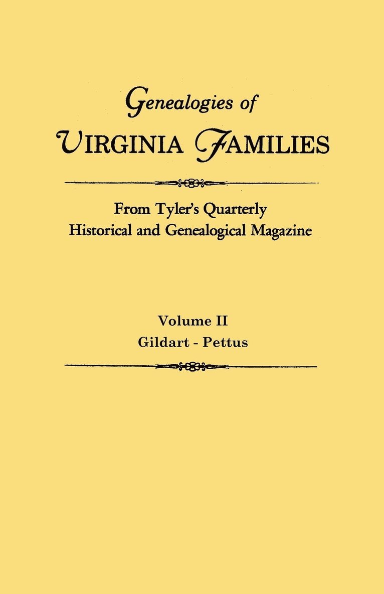 Genealogies of Virginia Families from Tyler's Quarterly Historical and Genealogical Magazine. in Four Volumes. Volume II 1