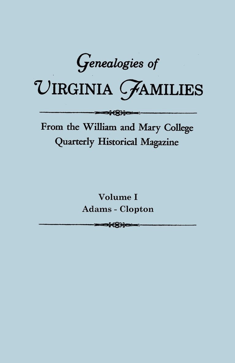 William and Mary College Quarterly - Genealogies of Virginia Families from the William and Mary College Quarterly Historical Magazine. in Five Volumes. Volume I, Häftad