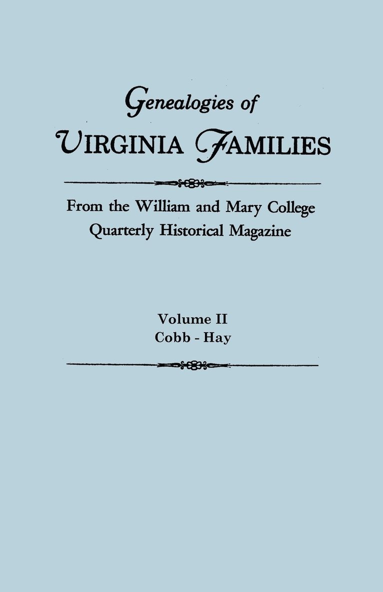 Genealogies of Virginia Families from the William and Mary College Quarterly Historical Magazine. in Five Volumes. Volume II