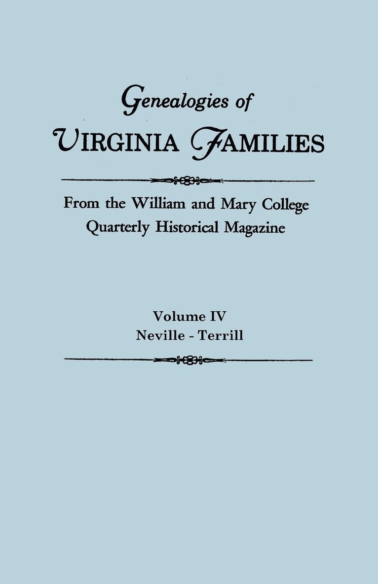 Genealogies of Virginia Families from the William and Mary College Quarterly Historical Magazine. in Five Volumes. Volume IV