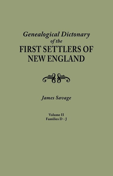 James Savage - Genealogical Dictionary of the First Settlers of New England, Showing Three Generations of Those Who Came Before May, 1692. in Four Volumes. Volume II, Häftad