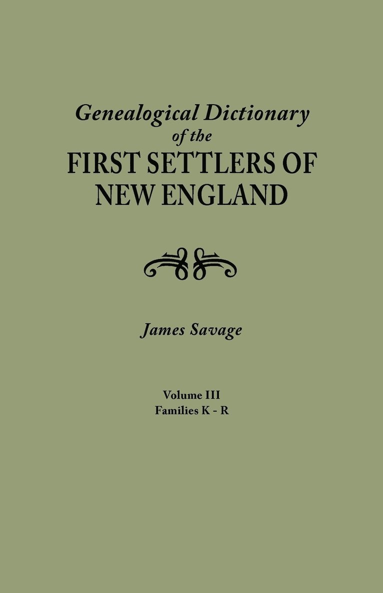 Genealogical Dictionary of the First Settlers of New England, Showing Three Generations of Those Who Came Before May, 1692. in Four Volumes. Volume II 1