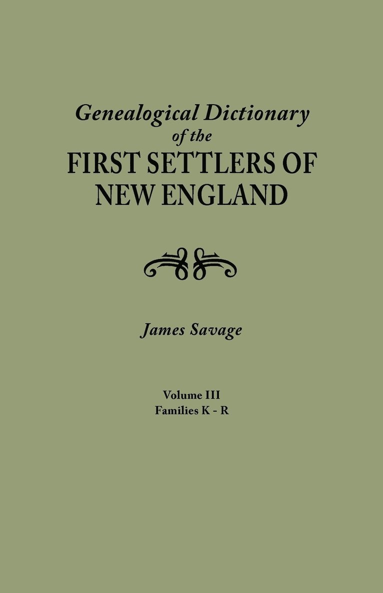 Genealogical Dictionary of the First Settlers of New England, Showing Three Generations of Those Who Came Before May, 1692. in Four Volumes. Volume II