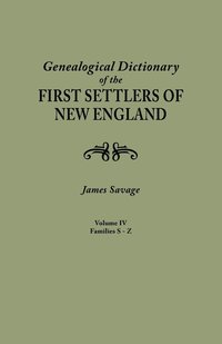 bokomslag Genealogical Dictionary of the First Settlers of New England, Showing Three Generations of Those Who Came Before May, 1692. in Four Volumes. Volume IV