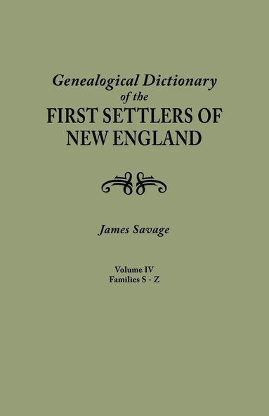 bokomslag Genealogical Dictionary of the First Settlers of New England, Showing Three Generations of Those Who Came Before May, 1692. in Four Volumes. Volume IV