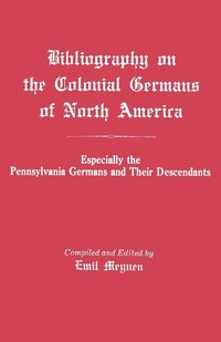 bokomslag Bibliography on the Colonial Germans in North America, Especially the Pennsylvania Germans and Their Descendants