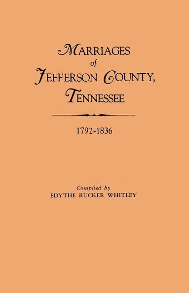 bokomslag Marriages of Jefferson County, Tennessee, 1792-1836
