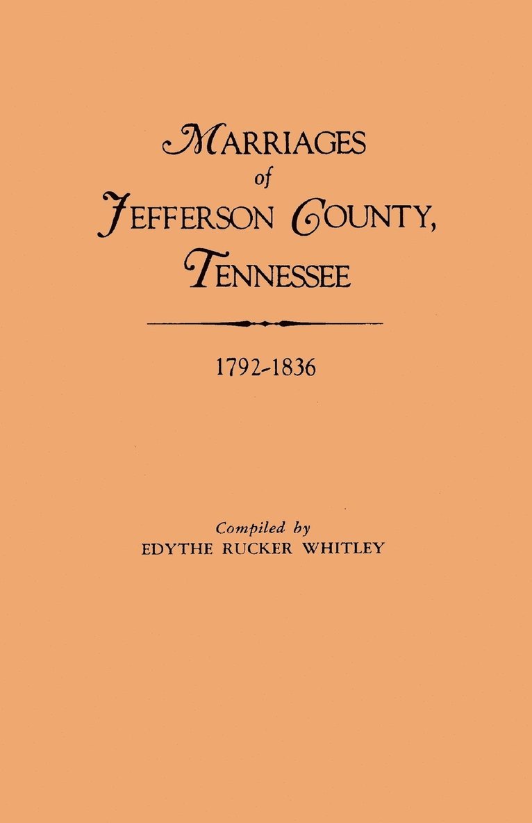 Marriages of Jefferson County, Tennessee, 1792-1836 1